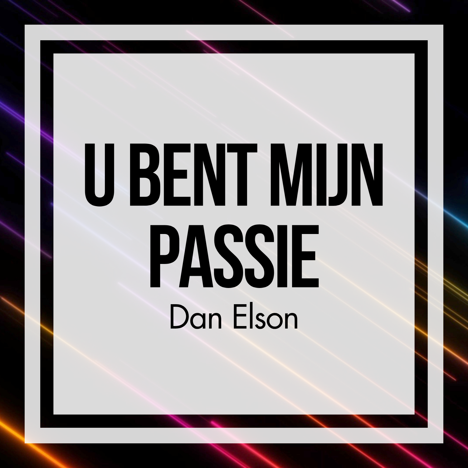 U bent mijn passie
